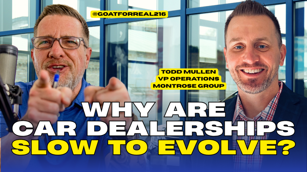 Why are car dealerships slow to evolve with Todd Mullen - Everyone Hates Car Salesmen Podcast - Goatforreal216 Shawn Payne